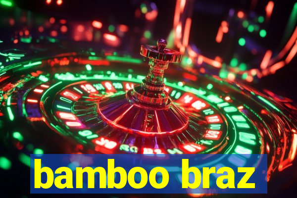 bamboo braz